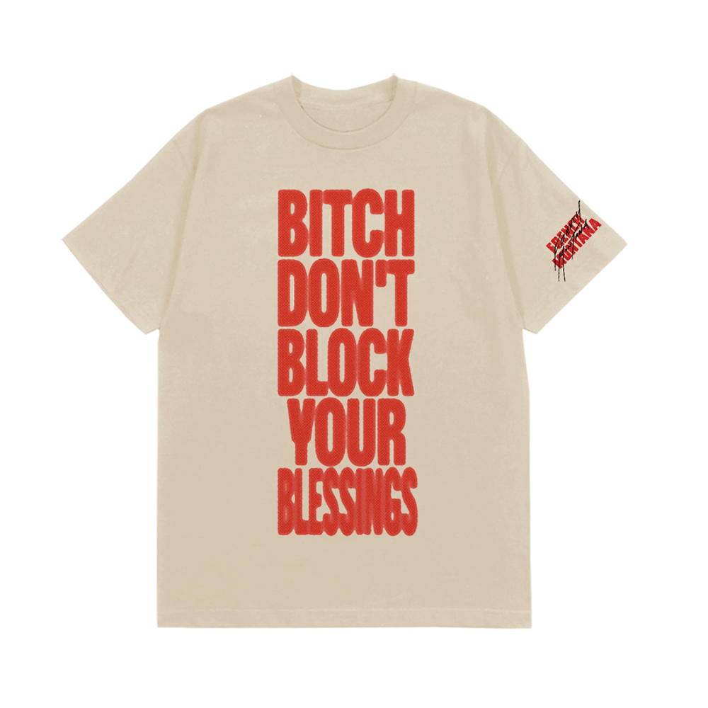 BITCH DON'T BLOCK YOUR BLESSINGS TEE - FRONT