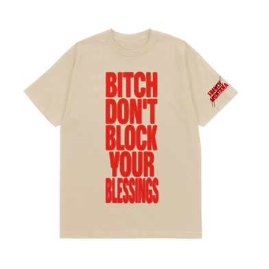 BITCH DON'T BLOCK YOUR BLESSINGS TEE - FRONT